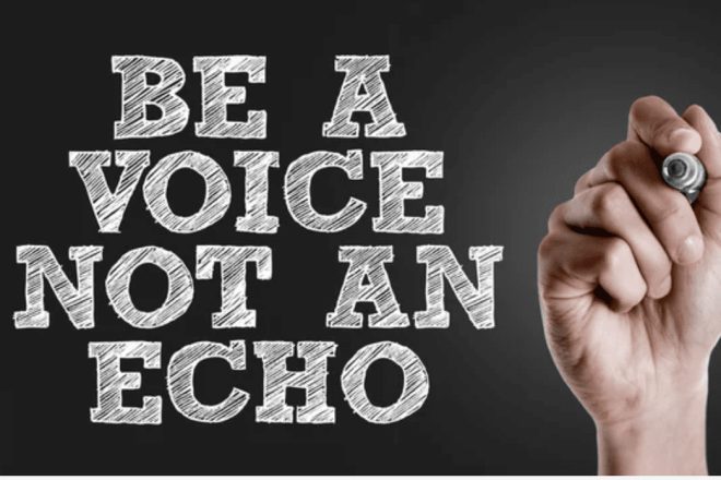 be a voice not an echo written on a board